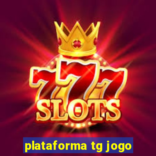 plataforma tg jogo